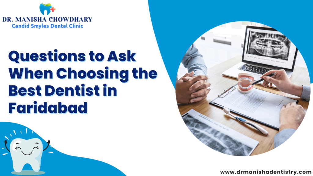 Questions to ask before choosing the best dentist in faridabad